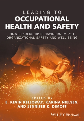 Leading to Occupational Health and Safety - How   Leadership Behaviours Impact Organizational Safetyand Well-being
