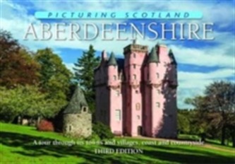 Aberdeenshire: Picturing Scotland