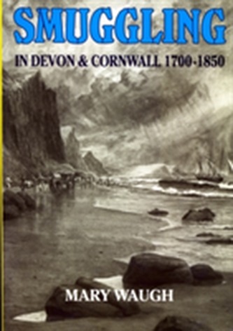 Smuggling in Devon and Cornwall, 1700-1850