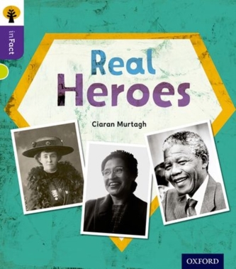 Oxford Reading Tree inFact: Level 11: Real Heroes Oxford Reading Tree inFact: Level 11: Real Heroes