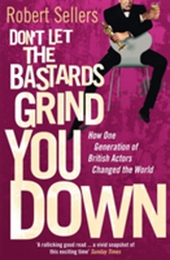 Don't Let the Bastards Grind You Down Don't Let the Bastards Grind You Down
