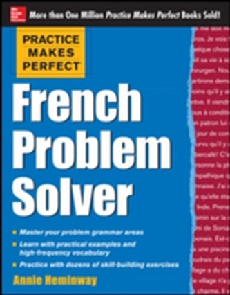 Practice Makes Perfect French Problem Solver Practice Makes Perfect French Problem Solver
