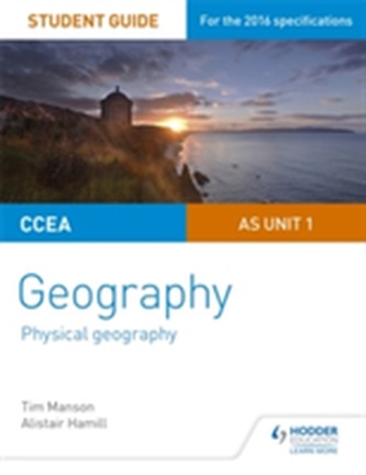 CCEA AS Unit 1 Geography Student Guide 1: Physical Geography CCEA AS Unit 1 Geography Student Guide 1: Physical Geography