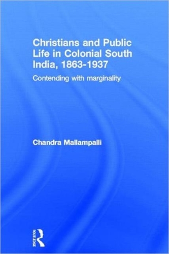 Christians and Public Life in Colonial South India, 1863-1937