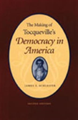 The Making of Tocqueville's Democracy In America