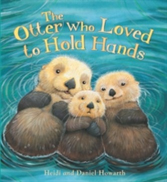 The Storytime: the Otter Who Loved to Hold Hands