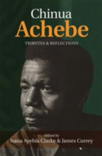 Chinua Achebe: Tributes & Reflections
