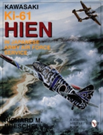 Kawasaki Ki-61 HIEN in Japanese Army Air Force Service Kawasaki Ki-61 HIEN in Japanese Army Air Force Service