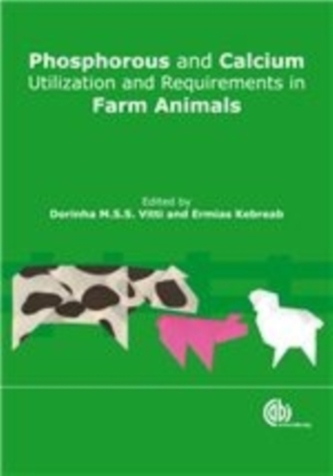 Phosphorus and Calcium Utilization and Requirements in Farm Animals
