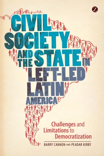 Civil Society and the State in Left-Led Latin America Civil Society and the State in Left-Led Latin America