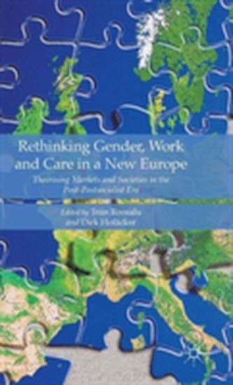 Rethinking Gender, Work and Care in a New Europe Rethinking Gender, Work and Care in a New Europe