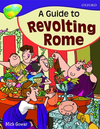 Oxford Reading Tree: Level 11A: TreeTops More Non-Fiction: A Guide to Revolting Rome