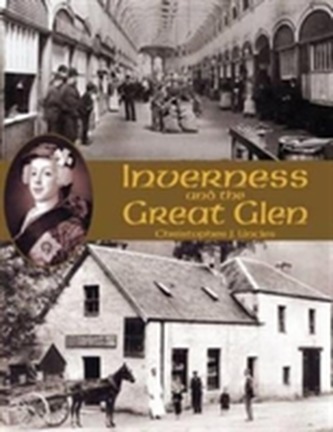 Inverness and the Great Glen Inverness and the Great Glen