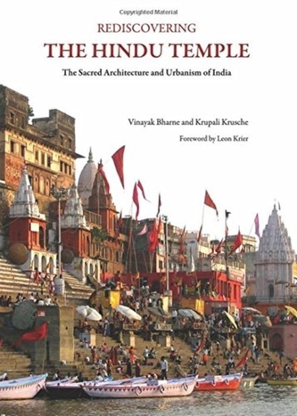 Rediscovering the Hindu Temple: The Sacred Architecture and Urbanism of India
