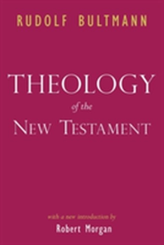 Theology of the New Testament Theology of the New Testament