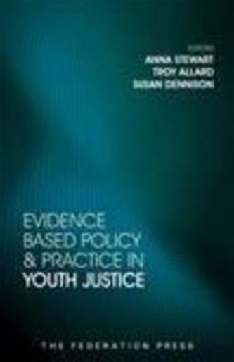 Evidence Based Policy and Practice in Youth Justice