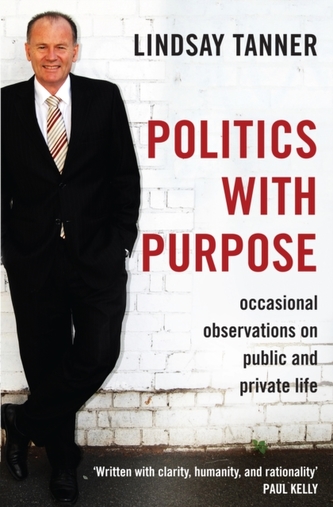 Politics With Purpose: Occasional Observations On Public AndPrivate Life