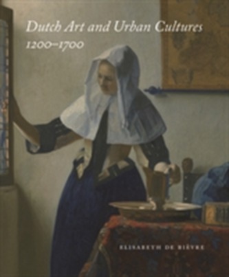 Dutch Art and Urban Cultures, 1200-1700
