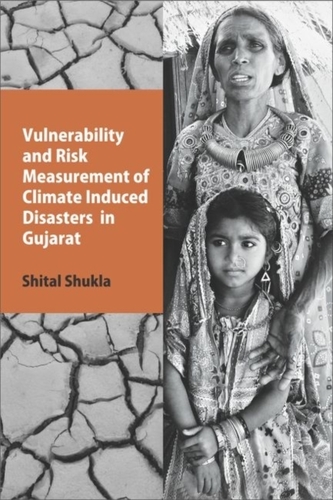 Vulnerability and Risk Measurement of Climate Induced Disasters in Gujarat Vulnerability and Risk Measurement of Climate Induced Disasters in Gujarat
