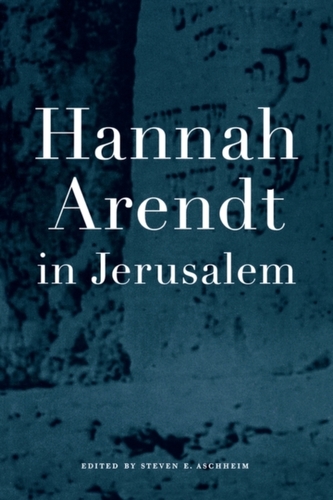 Hannah Arendt in Jerusalem Hannah Arendt in Jerusalem