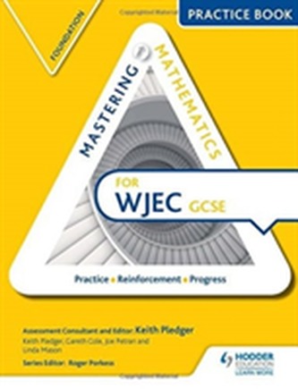 Mastering Mathematics for WJEC GCSE Practice Book: Foundation