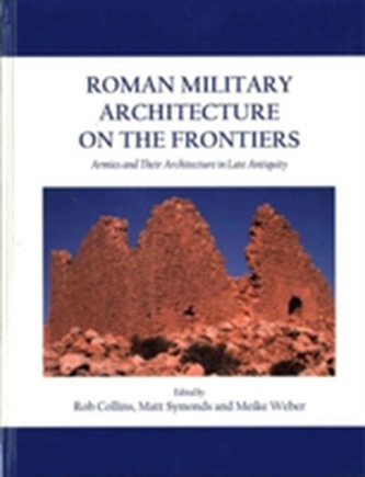 Roman Military Architecture on the Frontiers