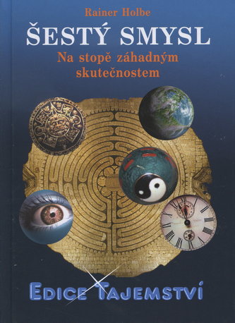 Šestý smysl : na stopě záhadným skutečnostem (Rainer Holbe, 2011)