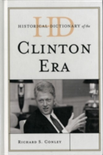 Historical Dictionary of the Clinton Era