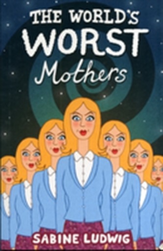 The World's Worst Mothers