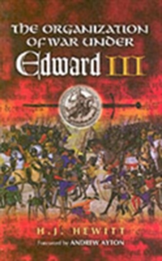 The Organisation of War Under Edward III