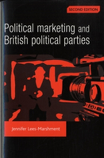Political Marketing and British Political Parties (2nd Edition) Political Marketing and British Political Parties (2nd Edition)