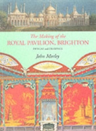 Making of the Royal Pavilion, Brighton
