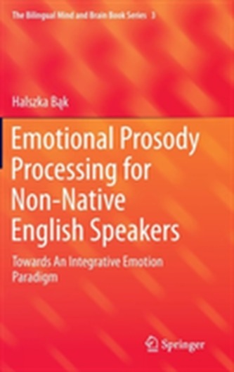 Emotional Prosody Processing for Non-Native English Speakers Emotional Prosody Processing for Non-Native English Speakers