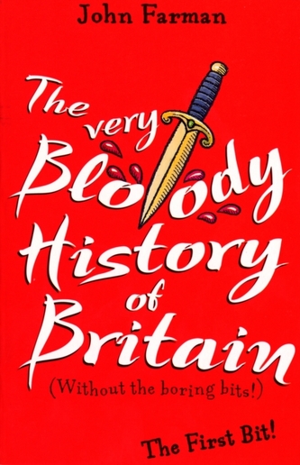 The Very Bloody History Of Britain The Very Bloody History Of Britain