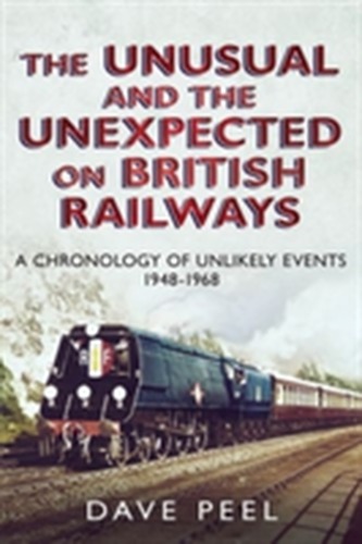 The Unusual and the Unexpected on British Railways