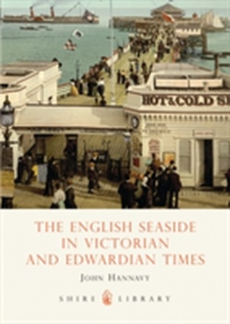 The English Seaside in Victorian and Edwardian Times The English Seaside in Victorian and Edwardian Times