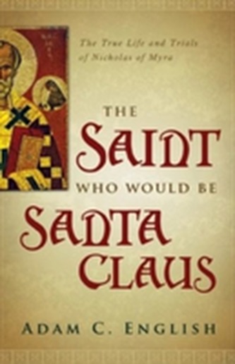 The Saint Who Would Be Santa Claus