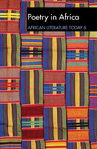 ALT 6 Poetry in Africa: African Literature Today ALT 6 Poetry in Africa: African Literature Today