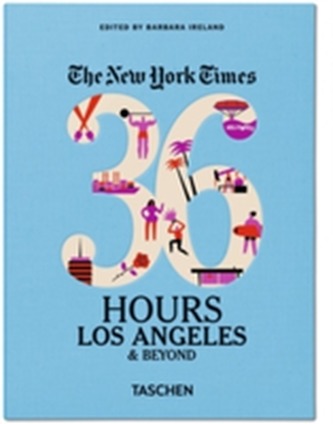 NYT. 36 Hours. Los Angeles & Beyond