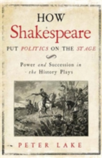 How Shakespeare Put Politics on the Stage