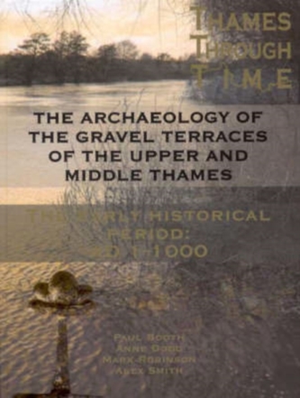 The Archaeology of the Gravel Terraces of the Upper and Middle Thames The Archaeology of the Gravel Terraces of the Upper and Middle Thames