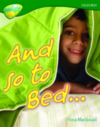 Oxford Reading Tree: Level 12A: TreeTops More Non-Fiction: And so to Bed... Oxford Reading Tree: Level 12A: TreeTops More Non-Fiction: And so to Bed...