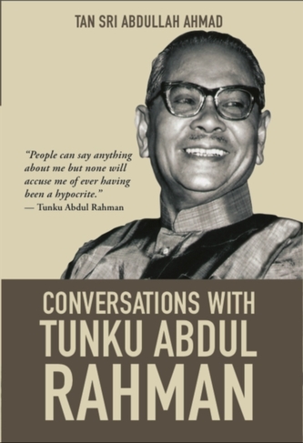 Conversations with Tunku Abdul Rahman