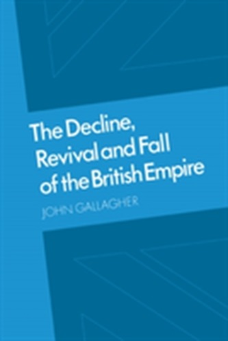 The Decline, Revival and Fall of the British Empire The Decline, Revival and Fall of the British Empire