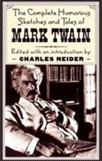 The Complete Humorous Sketches And Tales Of Mark Twain