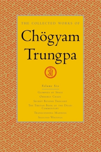 The Collected Works Of Chgyam Trungpa, Volume 6
