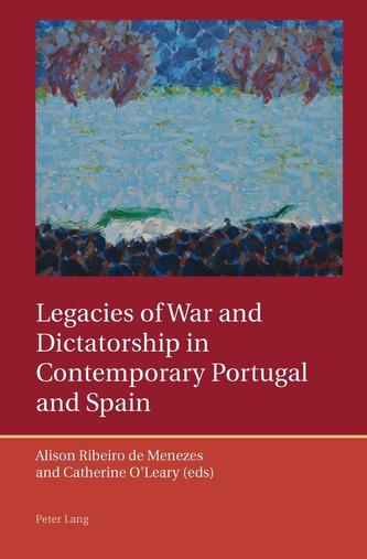 Legacies of War and Dictatorship in Contemporary Portugal and Spain Legacies of War and Dictatorship in Contemporary Portugal and Spain