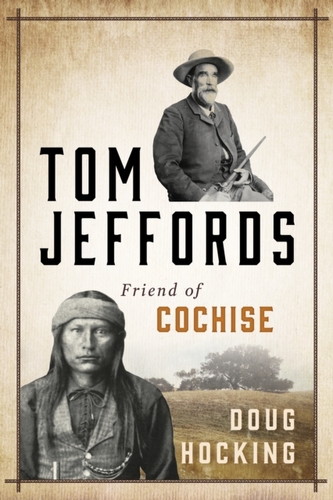 Tom Jeffords: Friend of Cochise Tom Jeffords: Friend of Cochise