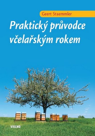 Praktický průvodce včelařským rokem (Geert Staemmler, 2014)
