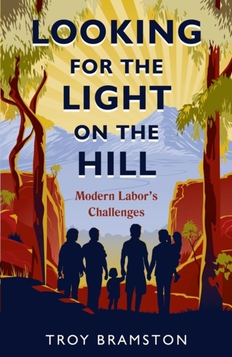 Looking For The Light On The Hill: Modern Labor's Challenges Looking For The Light On The Hill: Modern Labor's Challenges